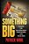 Something Big: The True Story Of The Brown's Chicken Massacre, A Decade-Long Manhunt, And The Trials That Followed-.. - Imagem 1