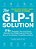 The Glp-1 Solution: 175+ Strategies, Tips, And Tools To Maximize Your Weight Loss And Feel Your Best On Semaglutide, Tirzepatide, And More-.. - Imagem 1