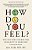 How Do You Feel?: One Doctor's Search For Humanity In Medicine-.. - Imagem 1