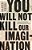 You Will Not Kill Our Imagination: A Memoir Of Palestine And Writing In Dark Times-.. - Imagem 1