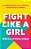 Fight Like A Girl: An Empowering Self-Defence Guide For All Women-.. - Imagem 1