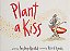 Plant A Kiss Board Book-.. - Imagem 1