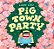Pig Town Party-.. - Imagem 1