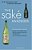 The Sake Handbook: All The Information You Need To Become A Sake Expert!-.. - Imagem 1