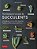 The Gardener's Guide To Succulents: A Handbook Of Over 125 Exquisite Varieties Of Succulents And Cacti-.. - Imagem 1