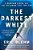 The Darkest White: A Mountain Legend And The Avalanche That Took Him-.. - Imagem 1