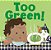 Too Green!-.. - Imagem 1