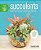 Succulents: Everything You Need To Select, Pair And Care For Succulents-.. - Imagem 1