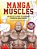 Manga Muscles: An Artist's Guide To Drawing Powerful Male Bodies [With Over 500 Color And B&w Illustrations]-.. - Imagem 1