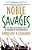 Noble Savages: My Life Among Two Dangerous Tribes--the Yanomamo And The Anthropologists-.. - Imagem 1