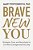 Brave New You: Strategies, Tools, And Neurohacks To Live More Courageously Every Day-.. - Imagem 1