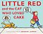 Little Red And The Cat Who Loved Cake-.. - Imagem 1