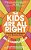 The Kids Are All Right: Parenting With Confidence In An Uncertain World-.. - Imagem 1