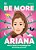 Be More Ariana Grande: Fierce Advice On Breaking Free And Being Yourself-.. - Imagem 1