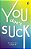 You Don't Suck: The New A To Z To Make It!-.. - Imagem 1