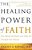 The Healing Power Of Faith: How Belief And Prayer Can Help You Triumph Over Disease-.. - Imagem 1