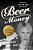 Beer Money: A Memoir Of Privilege And Loss-.. - Imagem 1
