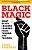 Black Magic: What Black Leaders Learned From Trauma And Triumph-.. - Imagem 1