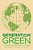 Generation Green: The Ultimate Teen Guide To Living An Eco-Friendly Life-.. - Imagem 1