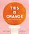 This Is Orange: A Field Trip Through Color-.. - Imagem 1