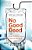 No Good Deed: A Story Of Medicine, Murder Accusations, And The Debate Over How We Die-.. - Imagem 1