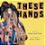 These Hands-.. - Imagem 1