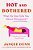 Hot And Bothered: What No One Tells You About Menopause And How To Feel Like Yourself Again-.. - Imagem 1