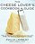 The Cheese Lover's Cookbook And Guide: Over 100 Recipes, With Instructions On How To Buy,-.. - Imagem 1