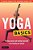 Yoga Basics: The Basic Poses And Routines You Need To Be Healthy And Relaxed-.. - Imagem 1