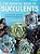 The Essential Book Of Succulents: A Guide To The 250 Best Varieties For Beginners-.. - Imagem 1
