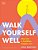 Walk Yourself Well: Step Into A Healthier, Happier You-.. - Imagem 1