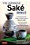 The Japanese Sake Bible: Everything You Need To Know About Great Sake (With Tasting Notes And Scores For Over 100 Top Brands)-.. - Imagem 1