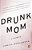 Drunk Mom: A Memoir-.. - Imagem 1