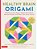 Healthy Brain Origami: Fold Decorative Paper Models That Boost Mental Acumen And Keep Your Brain Active! (Craft A Happier, Healthier Brain!)-.. - Imagem 1