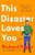 This Disaster Loves You-.. - Imagem 1