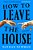 How To Leave The House-.. - Imagem 1