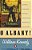O Albany!: Improbable City Of Political Wizards, Fearless Ethnics, Spectacular, Aristocrats, Splendid Nobodies, And Underrated Scoundrels-.. - Imagem 1