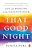 That Good Night: Life And Medicine In The Eleventh Hour-.. - Imagem 1