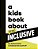 A Kids Book About Being Inclusive-.. - Imagem 1