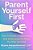 Parent Yourself First: Raise Confident, Compassionate Kids By Becoming The Parent You Wish You'd Had-.. - Imagem 1
