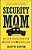 Security Mom: My Life Protecting The Home And Homeland-.. - Imagem 1