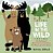 Life In The Wild: The Collected Adventures Of The Bear, The Moose And The Beaver-.. - Imagem 1