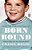Born Round: A Story Of Family, Food And A Ferocious Appetite-.. - Imagem 1