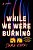 While We Were Burning-.. - Imagem 1