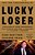 Lucky Loser: How Donald Trump Squandered His Father's Fortune And Created The Illusion Of Success-.. - Imagem 1
