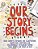 Our Story Begins: Your Favorite Authors And Illustrators Share Fun, Inspiring, And Occasionally Ridiculous Things They Wrote And Drew As Kids-.. - Imagem 1