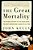 The Great Mortality: An Intimate History Of The Black Death, The Most Devastating Plague Of All Time-.. - Imagem 1
