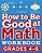 How To Be Good At Math Workbook, Grades 4-6: The Simplestâ "Ever Visual Workbook-.. - Imagem 1
