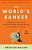 The World's Banker: A Story Of Failed States, Financial Crises, And The Wealth And Poverty Of Nations-.. - Imagem 1