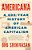 Americana: A 400-Year History Of American Capitalism-.. - Imagem 1